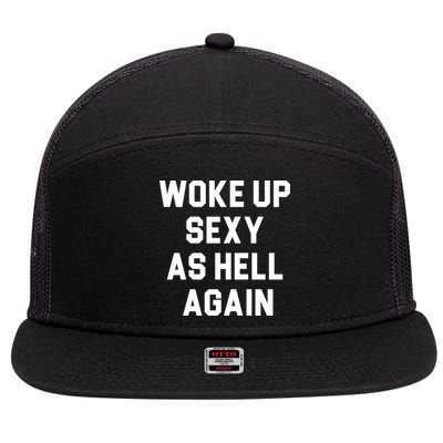 Woke Up Sexy As Hell Again 7 Panel Mesh Trucker Snapback Hat