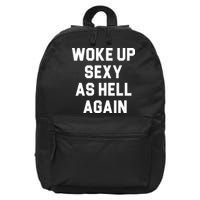 Woke Up Sexy As Hell Again 16 in Basic Backpack