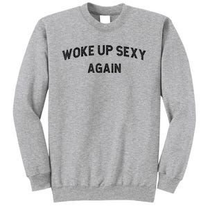 Woke Up Sexy Again | Funny Humorous Saying Sweatshirt