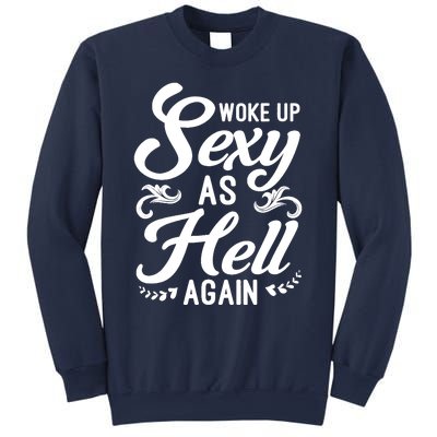 Woke Up Sexy As Hell Again Funny Sarcastic Quotes Humor Idea Sweatshirt