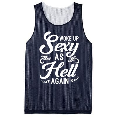 Woke Up Sexy As Hell Again Funny Sarcastic Quotes Humor Idea Mesh Reversible Basketball Jersey Tank