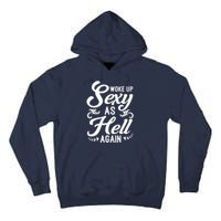 Woke Up Sexy As Hell Again Funny Sarcastic Quotes Humor Idea Tall Hoodie