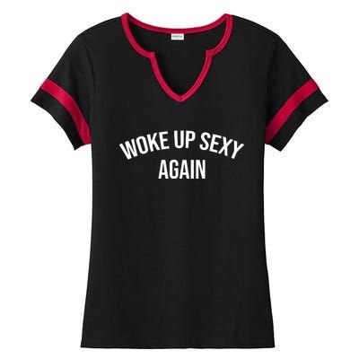 Woke Up Sexy Again Funny Humorous Saying Ladies Halftime Notch Neck Tee