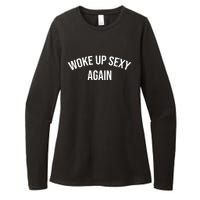 Woke Up Sexy Again Funny Humorous Saying Womens CVC Long Sleeve Shirt