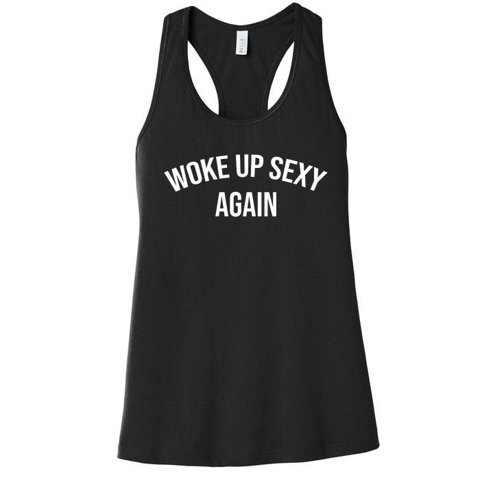 Woke Up Sexy Again Funny Humorous Saying Women's Racerback Tank