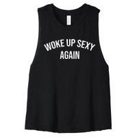 Woke Up Sexy Again Funny Humorous Saying Women's Racerback Cropped Tank