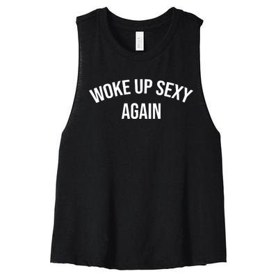 Woke Up Sexy Again Funny Humorous Saying Women's Racerback Cropped Tank