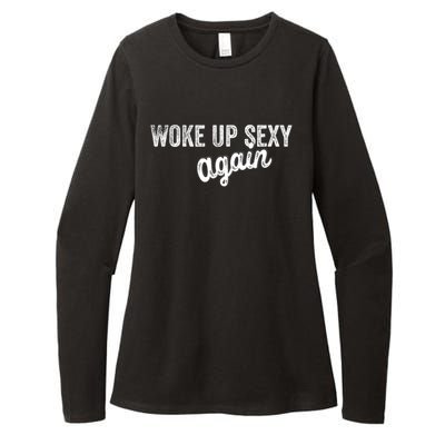 Woke Up Sexy Again Funny Humorous Saying Womens CVC Long Sleeve Shirt