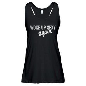 Woke Up Sexy Again Funny Humorous Saying Ladies Essential Flowy Tank