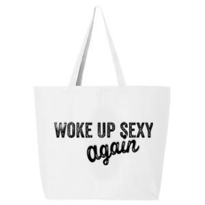 Woke Up Sexy Again Funny Humorous Saying 25L Jumbo Tote