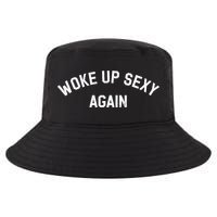 Woke Up Sexy Again Funny Humorous Saying Cool Comfort Performance Bucket Hat