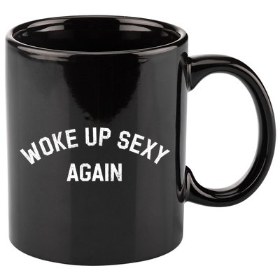 Woke Up Sexy Again Funny Humorous Saying 11oz C Handle Ceramic Mug