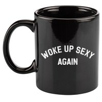 Woke Up Sexy Again Funny Humorous Saying 11oz C Handle Ceramic Mug