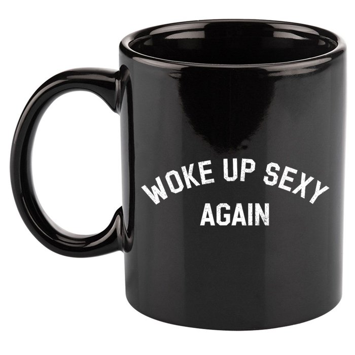 Woke Up Sexy Again Funny Humorous Saying 11oz C Handle Ceramic Mug