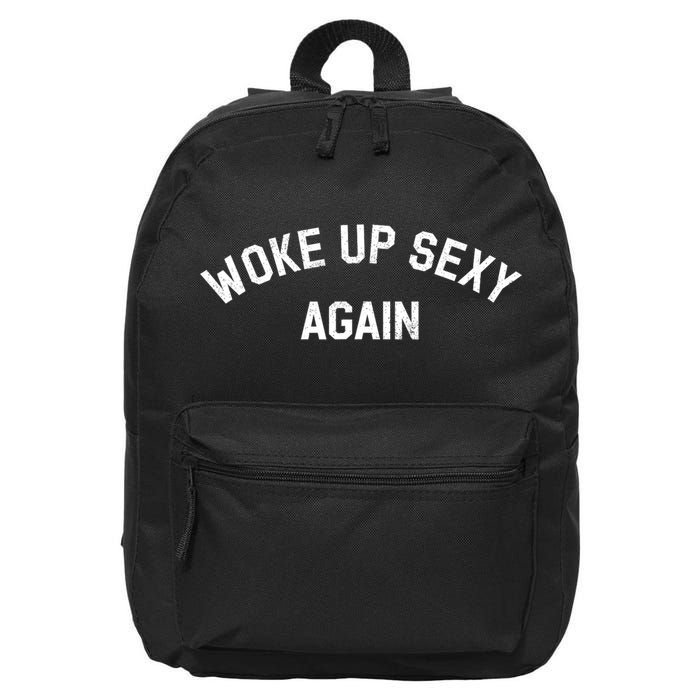 Woke Up Sexy Again Funny Humorous Saying 16 in Basic Backpack