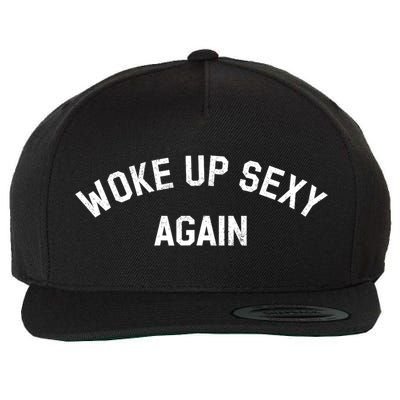 Woke Up Sexy Again Funny Humorous Saying Wool Snapback Cap