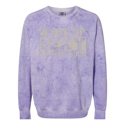 Woke Up Sexy As Hell Again Attractive Hot Colorblast Crewneck Sweatshirt