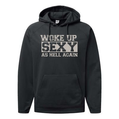 Woke Up Sexy As Hell Again Attractive Hot Performance Fleece Hoodie