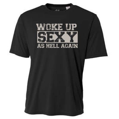 Woke Up Sexy As Hell Again Attractive Hot Cooling Performance Crew T-Shirt