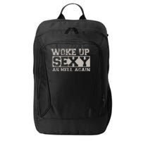 Woke Up Sexy As Hell Again Attractive Hot City Backpack