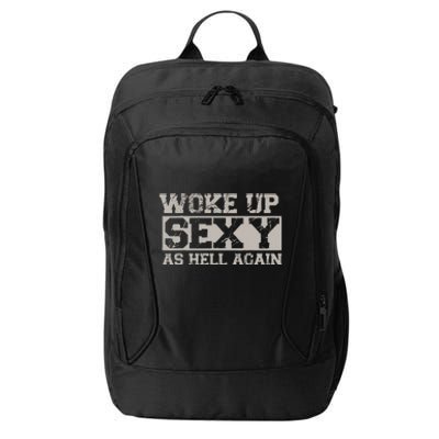 Woke Up Sexy As Hell Again Attractive Hot City Backpack