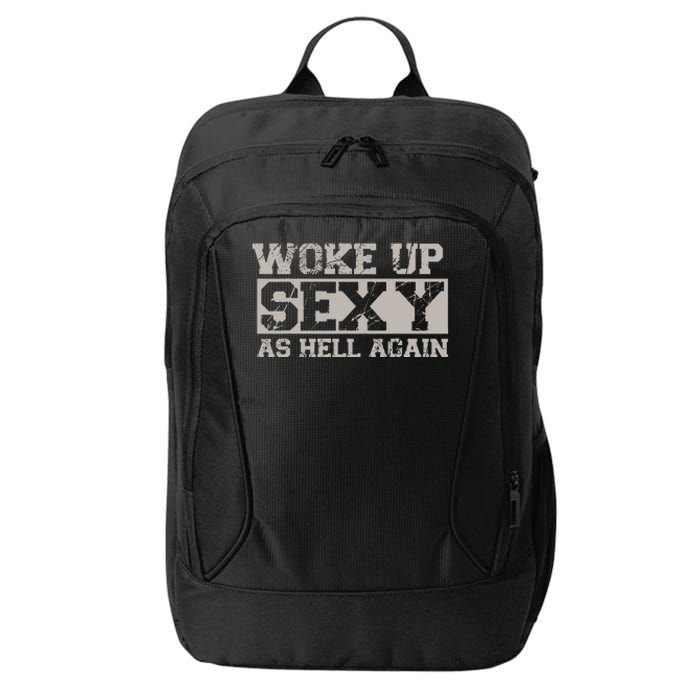 Woke Up Sexy As Hell Again Attractive Hot City Backpack