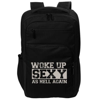 Woke Up Sexy As Hell Again Attractive Hot Impact Tech Backpack