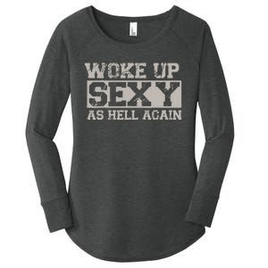 Woke Up Sexy As Hell Again Attractive Hot Women's Perfect Tri Tunic Long Sleeve Shirt