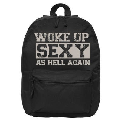 Woke Up Sexy As Hell Again Attractive Hot 16 in Basic Backpack