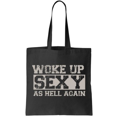 Woke Up Sexy As Hell Again Attractive Hot Tote Bag