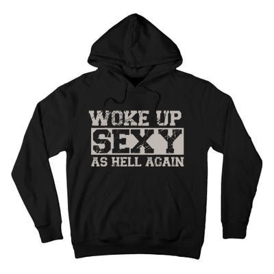 Woke Up Sexy As Hell Again Attractive Hot Tall Hoodie