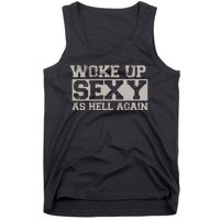 Woke Up Sexy As Hell Again Attractive Hot Tank Top