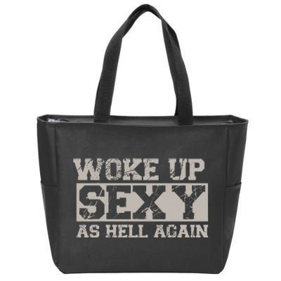 Woke Up Sexy As Hell Again Attractive Hot Zip Tote Bag