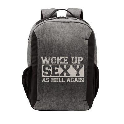 Woke Up Sexy As Hell Again Attractive Hot Vector Backpack