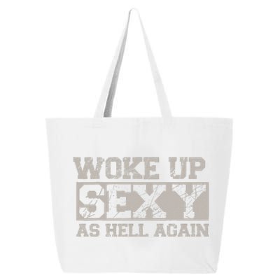 Woke Up Sexy As Hell Again Attractive Hot 25L Jumbo Tote