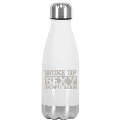 Woke Up Sexy As Hell Again Attractive Hot Stainless Steel Insulated Water Bottle