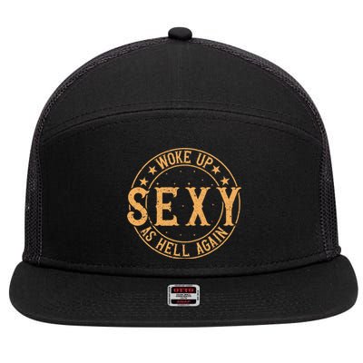 Woke Up Sexy As Hell Again Attractive Hot 7 Panel Mesh Trucker Snapback Hat