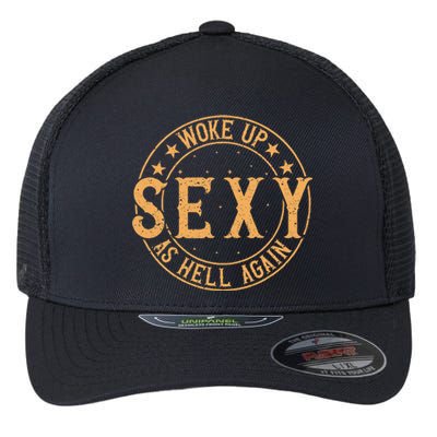 Woke Up Sexy As Hell Again Attractive Hot Flexfit Unipanel Trucker Cap