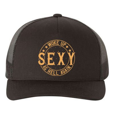 Woke Up Sexy As Hell Again Attractive Hot Yupoong Adult 5-Panel Trucker Hat