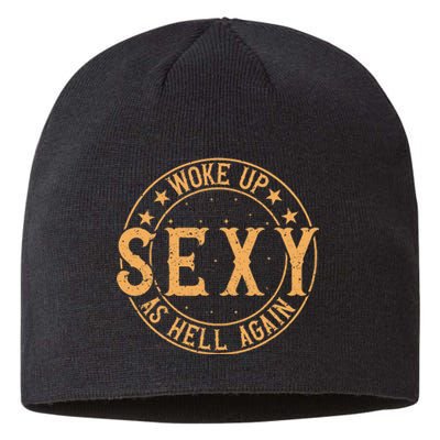 Woke Up Sexy As Hell Again Attractive Hot Sustainable Beanie