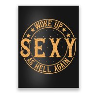 Woke Up Sexy As Hell Again Attractive Hot Poster