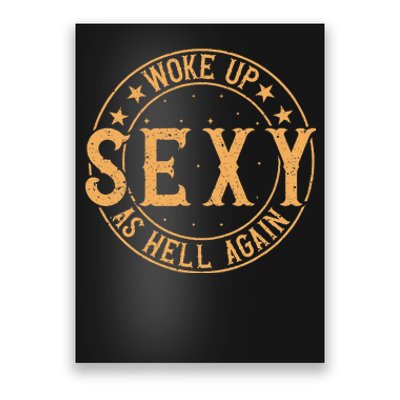 Woke Up Sexy As Hell Again Attractive Hot Poster