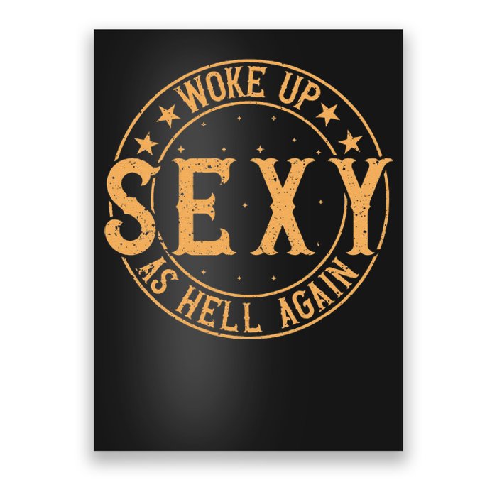 Woke Up Sexy As Hell Again Attractive Hot Poster