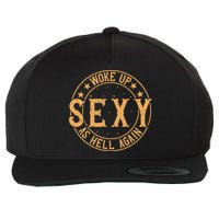 Woke Up Sexy As Hell Again Attractive Hot Wool Snapback Cap