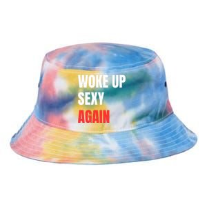 Woke Up Sexy Again Funny Humorous Saying Tie Dye Newport Bucket Hat