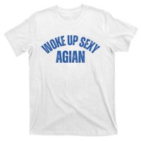 Woke Up Sexy Again Funny Humorous Saying T-Shirt