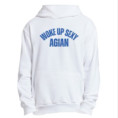 Woke Up Sexy Again Funny Humorous Saying Urban Pullover Hoodie