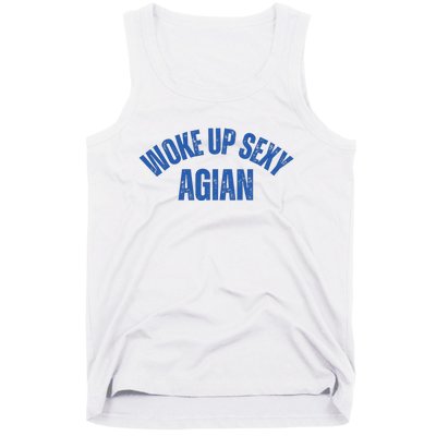 Woke Up Sexy Again Funny Humorous Saying Tank Top