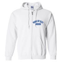 Woke Up Sexy Again Funny Humorous Saying Full Zip Hoodie