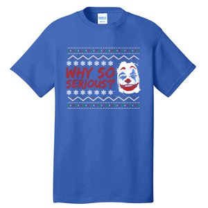 Why U So Serious? Laugh Clown Joker Christmas Ugly Funny Gift Tall T-Shirt